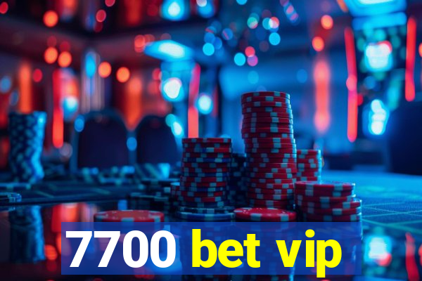 7700 bet vip